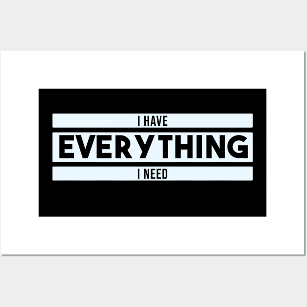 i have everything i need - white block Wall Art by Egit